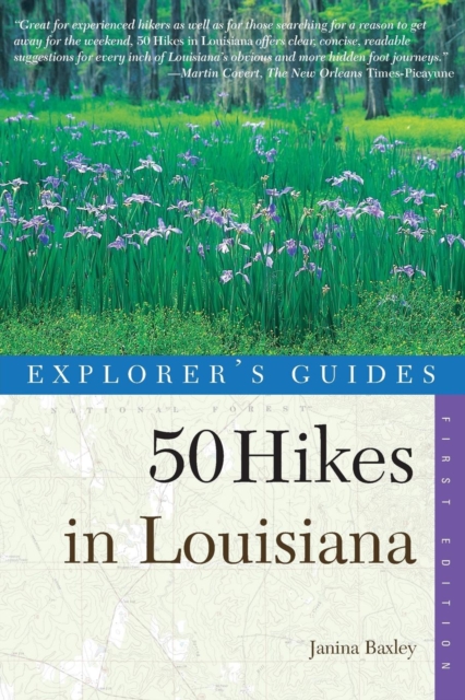 Explorer's Guide 50 Hikes in Louisiana : Walks, Hikes, and Backpacks in the Bayou State, Paperback / softback Book