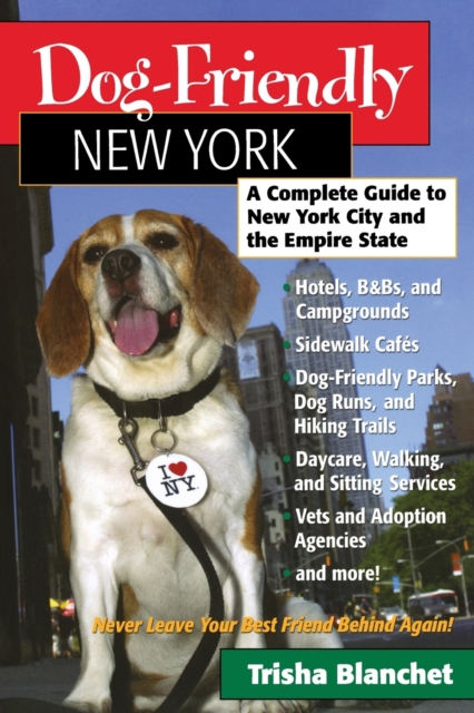 Dog-Friendly New York : A Complete Guide to New York City and the Empire State, Paperback / softback Book