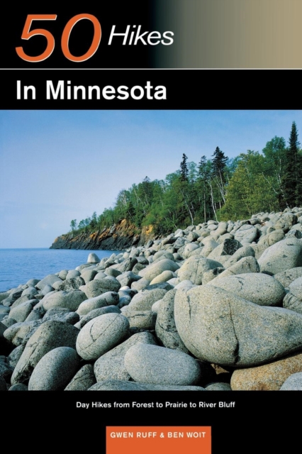 Explorer's Guide 50 Hikes in Minnesota : Day Hikes from Forest to Prairie to River Bluff, Paperback / softback Book