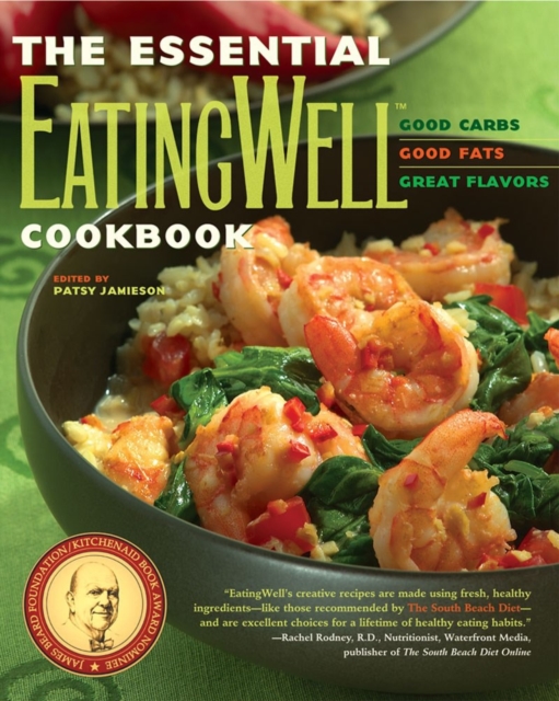 The Essential EatingWell Cookbook : Good Carbs, Good Fats, Great Flavors, Paperback / softback Book