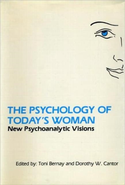 The Psychology of Today's Woman : New Psychoanalytic Visions, Hardback Book