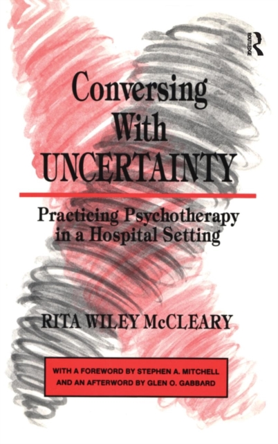 Conversing With Uncertainty : Practicing Psychotherapy in A Hospital Setting, Hardback Book