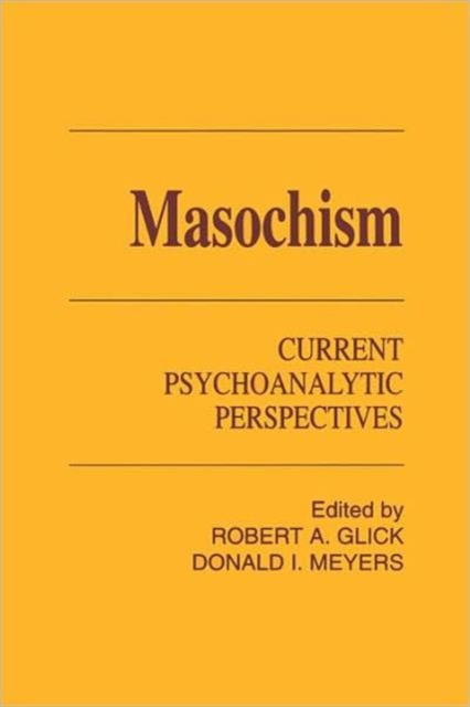 Masochism : Current Psychoanalytic Perspectives, Paperback / softback Book