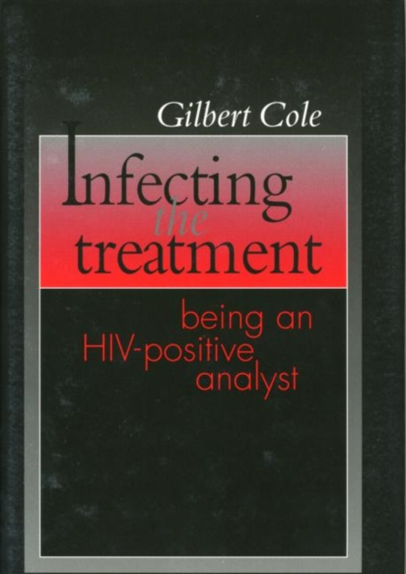 Infecting the Treatment : Being an HIV-Positive Analyst, Paperback / softback Book