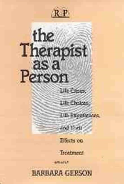 The Therapist as a Person : Life Crises, Life Choices, Life Experiences, and Their Effects on Treatment, Paperback / softback Book
