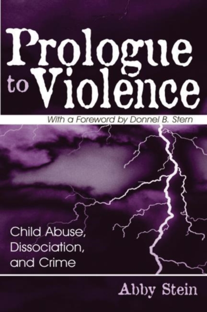 Prologue to Violence : Child Abuse, Dissociation, and Crime, Hardback Book