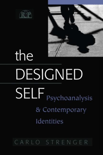 The Designed Self : Psychoanalysis and Contemporary Identities, Hardback Book