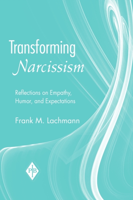 Transforming Narcissism : Reflections on Empathy, Humor, and Expectations, Paperback / softback Book