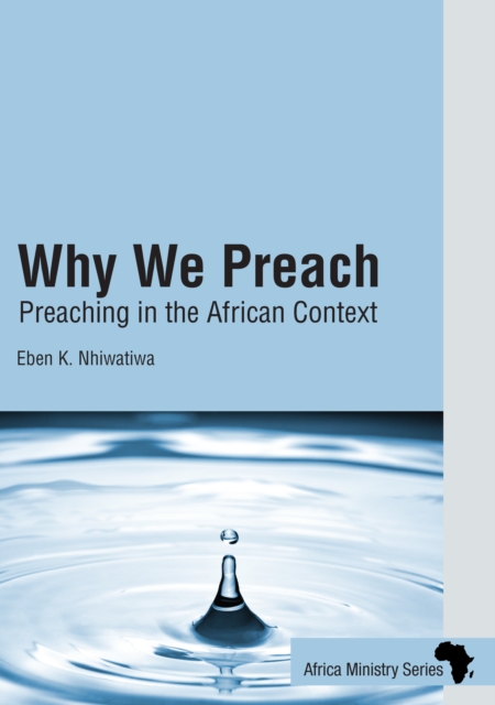 Why We Preach : Preaching in the African Context, EPUB eBook