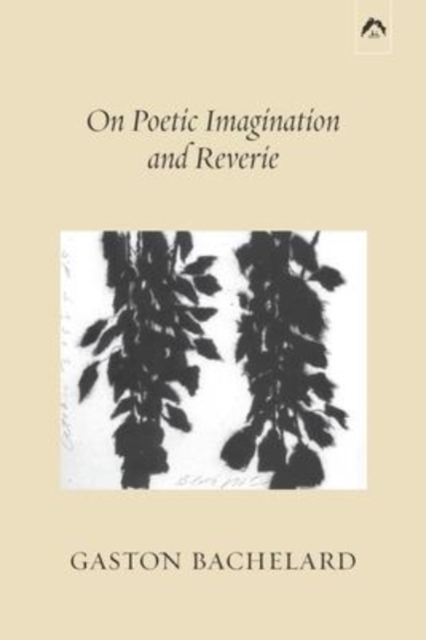 On Poetic Imagination and Reverie, Paperback / softback Book