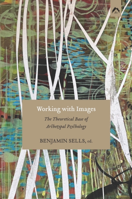 Working with Images : The Theoretical Base of Archetypal Psychology, Paperback / softback Book
