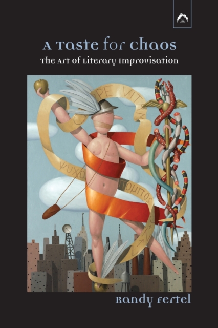 A Taste for Chaos : The Art of Literary Improvisation, Paperback / softback Book