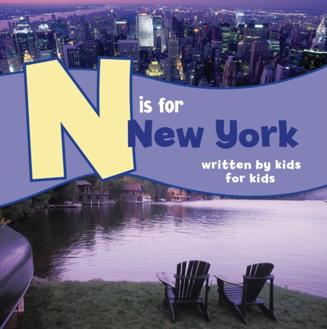 N is for New York : Written by Kids for Kids, Hardback Book