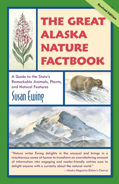 The Great Alaska Nature Factbook : A Guide to the State's Remarkable Animals, Plants, and Natural Features, Paperback / softback Book