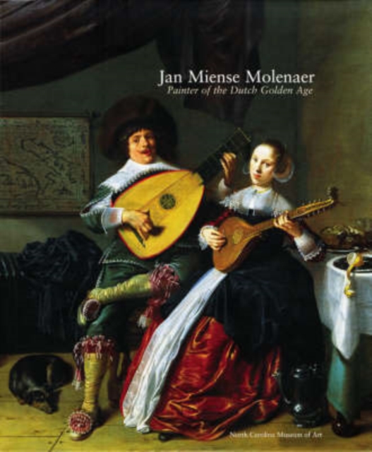 Jan Miense Molenaer: Painter of the Dutch Golden Age, Hardback Book