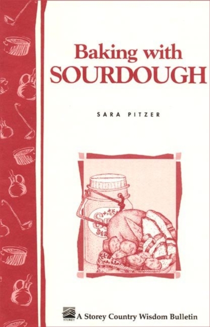 Baking with Sourdough : Storey Country Wisdom Bulletin A-50, Paperback / softback Book