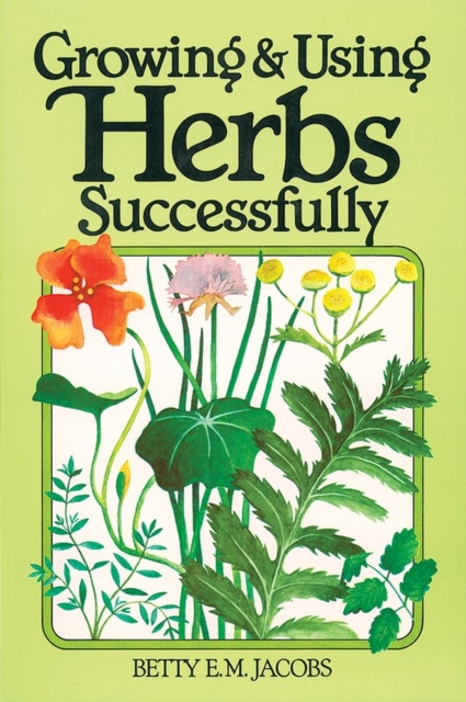 Growing & Using Herbs Successfully, Paperback / softback Book