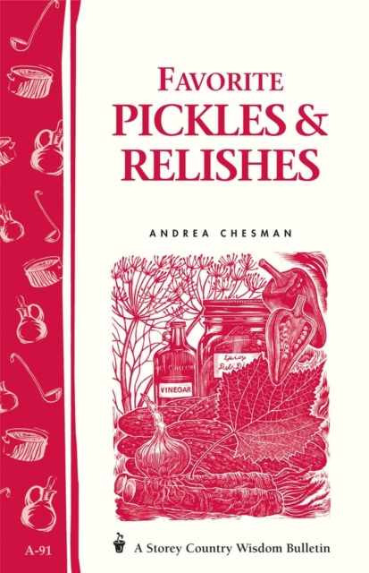Favorite Pickles & Relishes : Storey's Country Wisdom Bulletin A-91, Paperback / softback Book