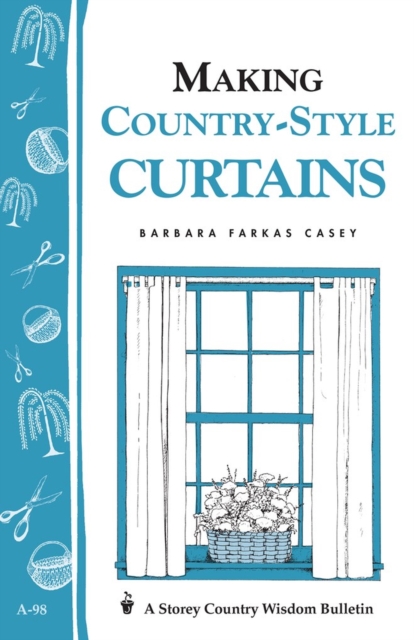 Making Country-Style Curtains : Storey's Country Wisdom Bulletin A-98, Paperback / softback Book