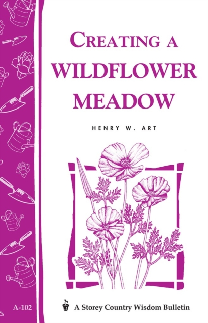 Creating a Wildflower Meadow : Storey's Country Wisdom Bulletin A-102, Paperback / softback Book