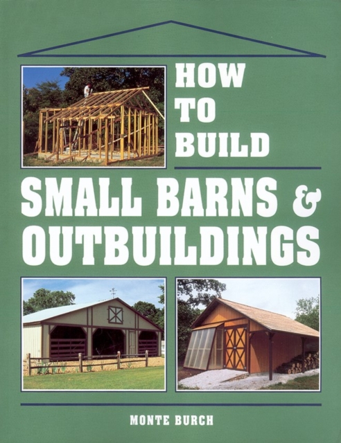 How to Build Small Barns and Outbuildings, Paperback / softback Book