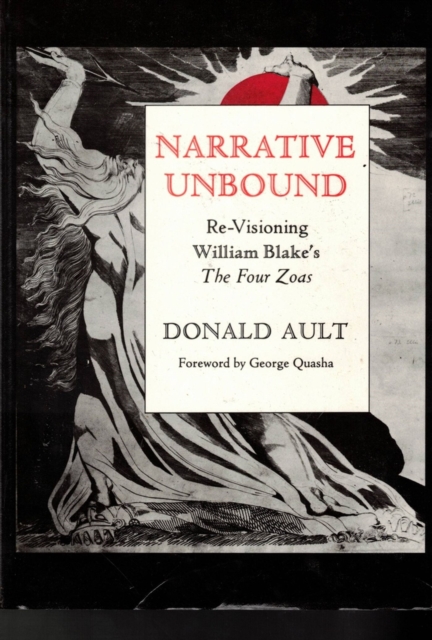 NARRATIVE UNBOUND : Re-Visioning William Blake's The Four Zoas, Hardback Book