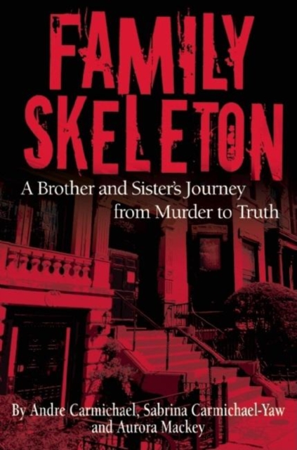 Family Skeleton : A Brother and Sister's Journey from Murder to Truth, Hardback Book