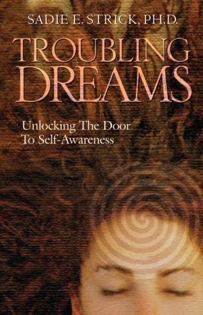 Troubling Dreams : Unlocking the Door to Self-Awareness, Paperback / softback Book