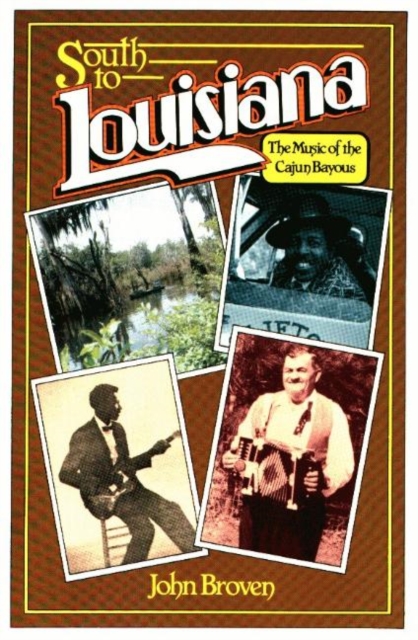 South To Louisiana : The Music of the Cajun Bayous, Paperback / softback Book