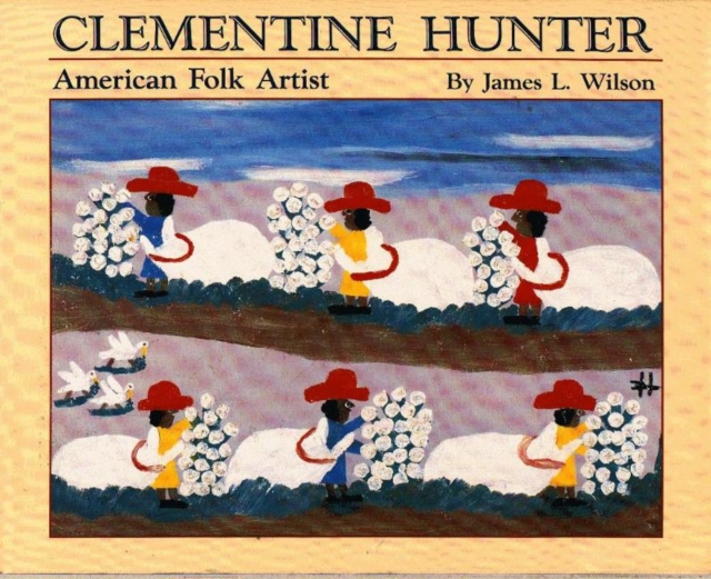 Clementine Hunter : American Folk Artist, Hardback Book