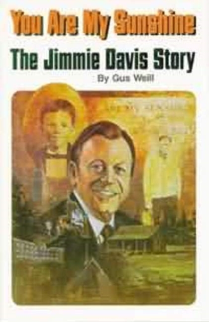 You Are My Sunshine : The Jimmie Davis Story, Paperback / softback Book