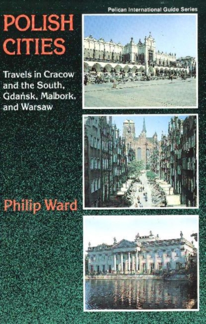 Polish Cities : Travels In Cracow And The South, Gdansk, Malbork, And Warsaw, Paperback / softback Book
