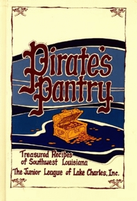 Pirate's Pantry : Treasured Recipes of Southwest Louisiana, Hardback Book