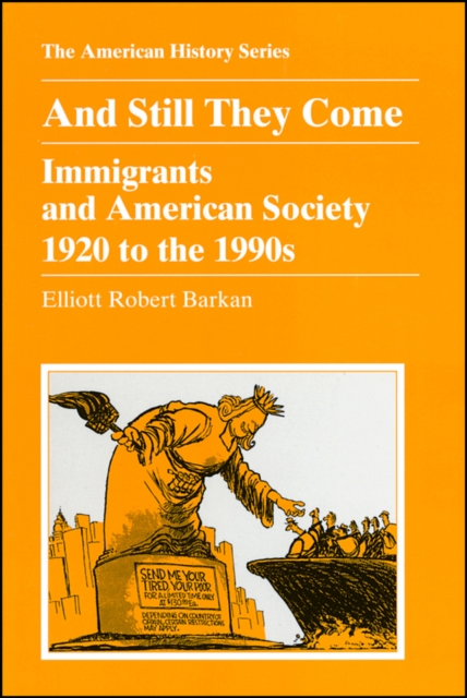 And Still They Come : Immigrants and American Society 1920 to the 1990s, Paperback / softback Book