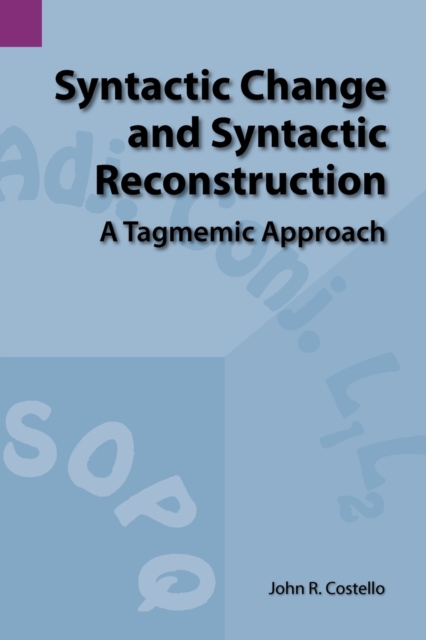 Syntactic Change and Syntactic Reconstruction : A Tagmemic Approach, Paperback / softback Book