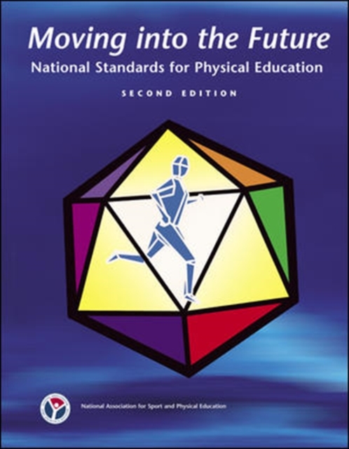 Moving Into The Future: National Standards for Physical Education, Paperback / softback Book