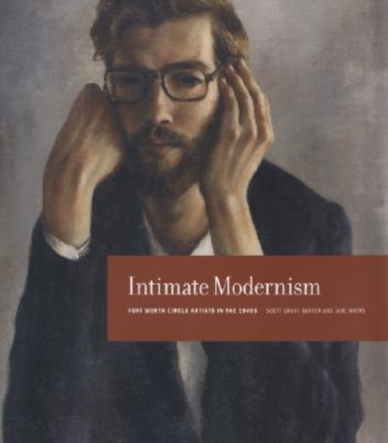 Intimate Modernism : Fort Worth Circle Artists in the 1940s, Hardback Book