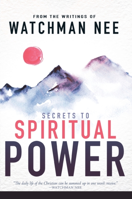 Secrets to Spiritual Power from the Writings of Watchman Nee, Paperback / softback Book