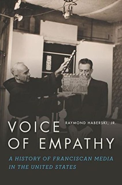 Voice of Empathy : A History of Franciscan Media in the United States, Paperback / softback Book