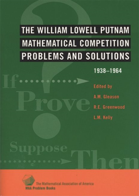 The William Lowell Putnam Mathematical Competition : Problems and Solutions 1938-1964, Paperback / softback Book
