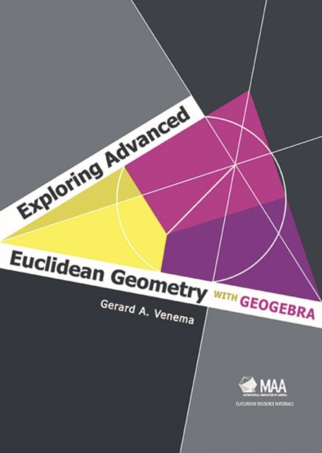 Exploring Advanced Euclidean Geometry with GeoGebra, Hardback Book