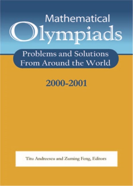 Mathematical Olympiads 2000-2001 : Problems and Solutions from Around the World, Paperback Book