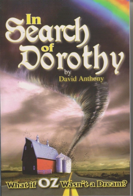 In Search of Dorothy : What If Oz Wasn't a Dream?, Paperback / softback Book