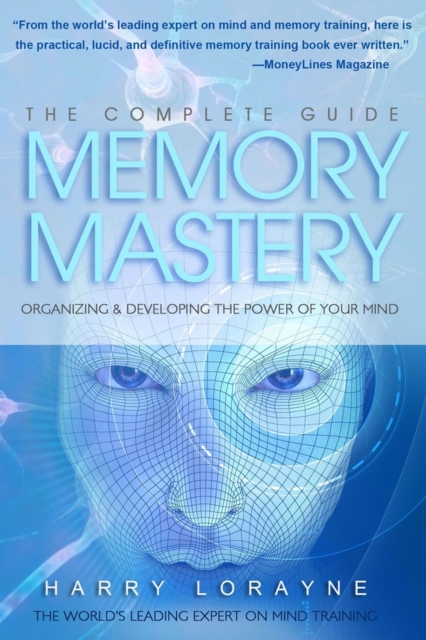Complete Guide to Memory Mastery : Organizing & Developing The Power of Your Mind, Paperback / softback Book