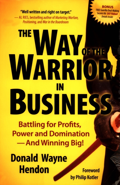 The Way of the Warrior in Business: Battling for Profits, Power, and Domination - And Winning Big!, EPUB eBook