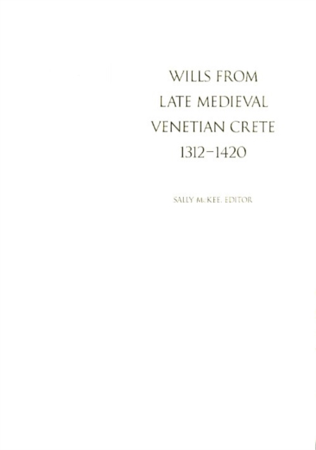 Wills from Late Medieval Venetian Crete, 1312–1420, Paperback / softback Book