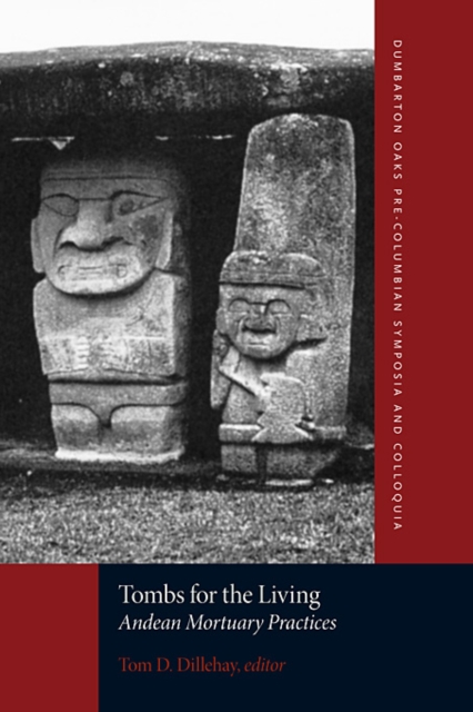 Tombs for the Living : Andean Mortuary Practices, Paperback / softback Book