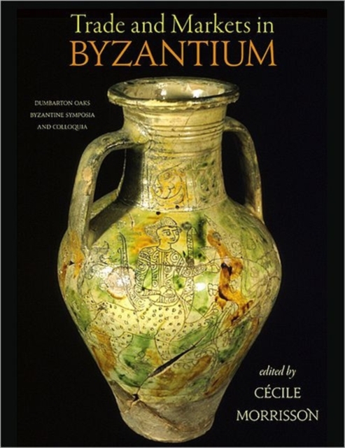 Trade and Markets in Byzantium, Hardback Book