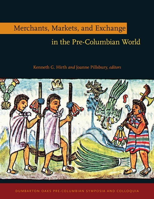 Merchants, Markets, and Exchange in the Pre-Columbian World, Hardback Book
