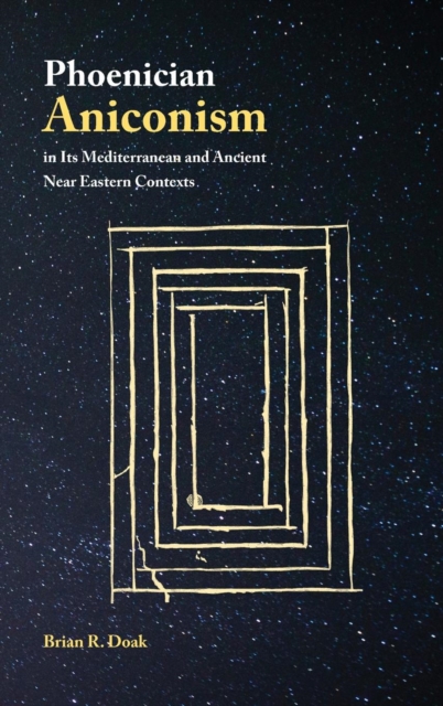 Phoenician Aniconism in Its Mediterranean and Ancient Near Eastern Contexts, Hardback Book